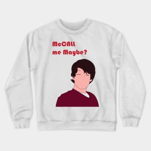 McCall Me Maybe? Crewneck Sweatshirt